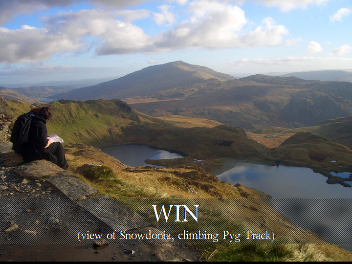 WIN
    (view of Snowdonia, climbing Pyg Track)